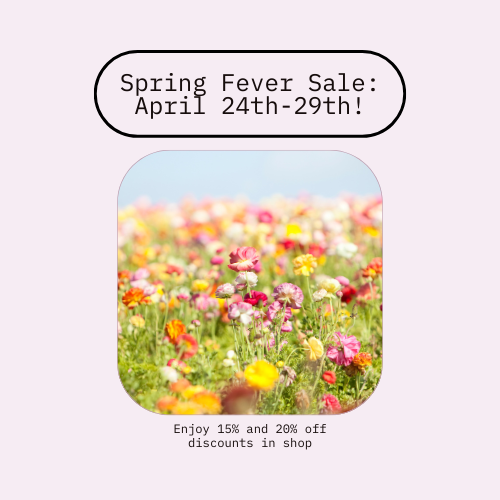 🌸 Mother's Day Spring Fever Sale: April 24th - 29th! 🌸