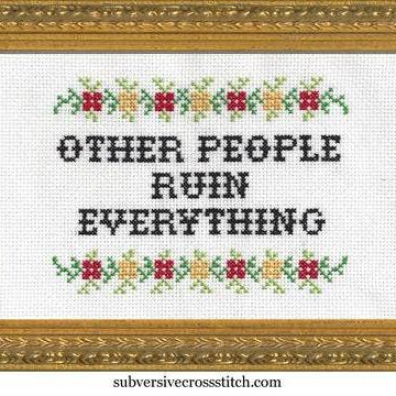 People Ruin Everything Cross Stitch Kit