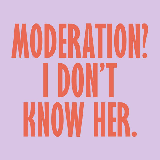 Moderation? I Don't Know Her Cocktail Napkins