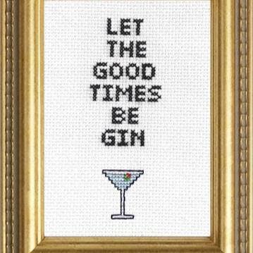 Good Times Be Gin Cross Stitch Kit