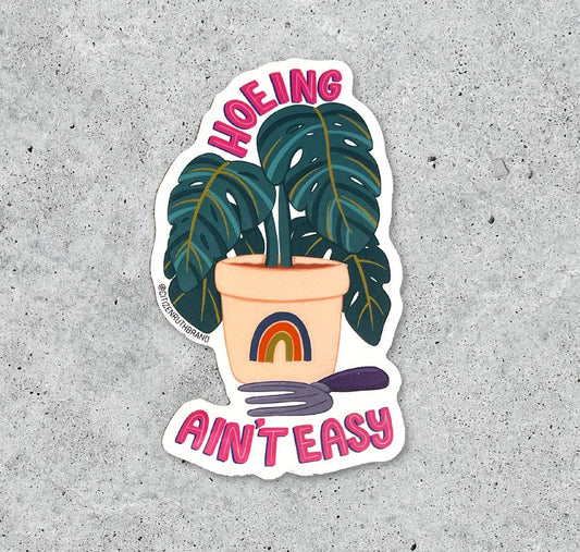 Hoeing Ain't Easy Plant Sticker