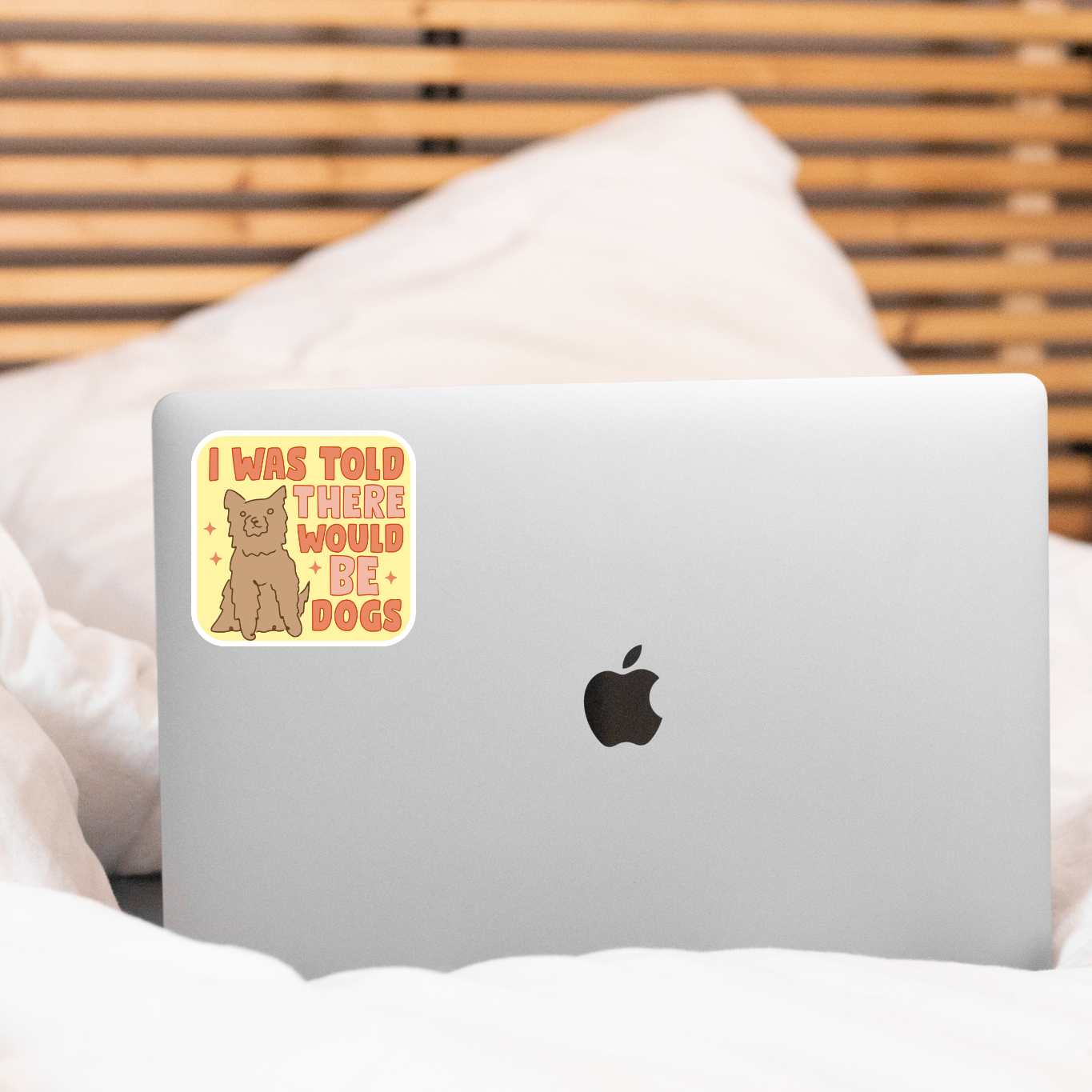 I Was Told There Would Be Dogs Sticker