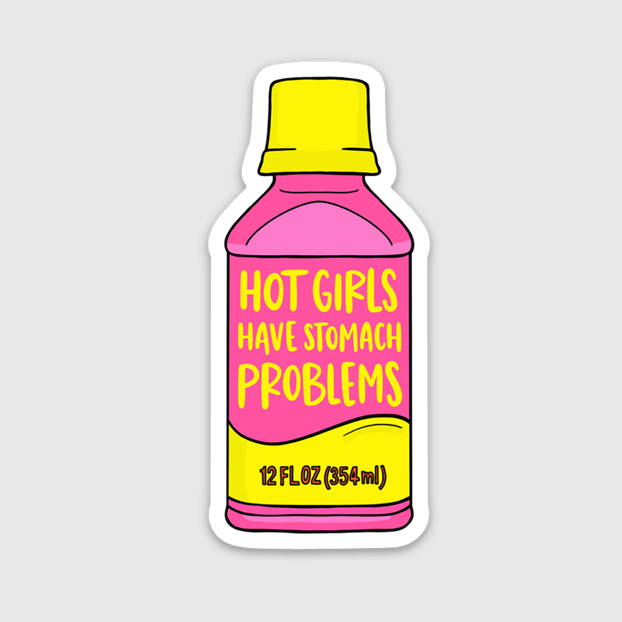 "Hot Girls Have Stomach Problems" Glossy Vinyl Sticker