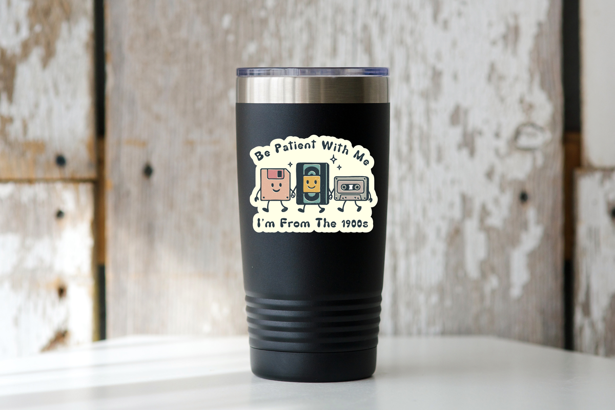 Be Patient With Me I'm From the 1900s Funny Vinyl Sticker