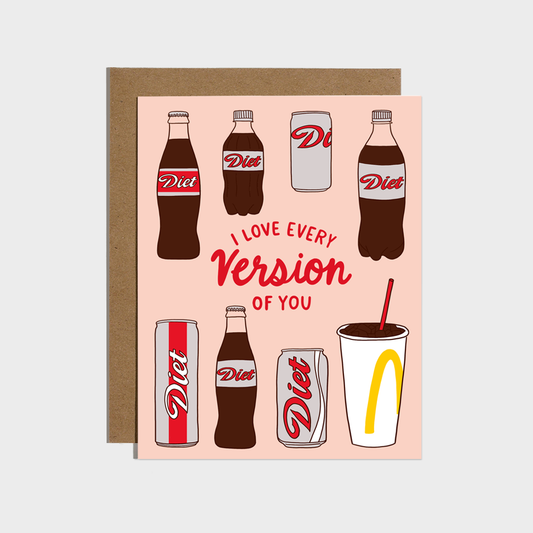I Love Every Version Of You Diet Soda Card