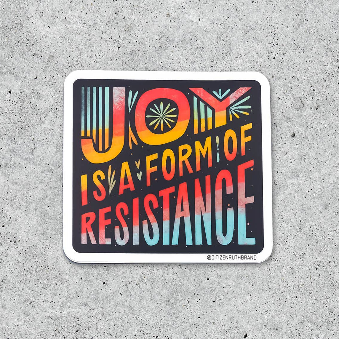 Joy Is A Form Of Resistance Sticker