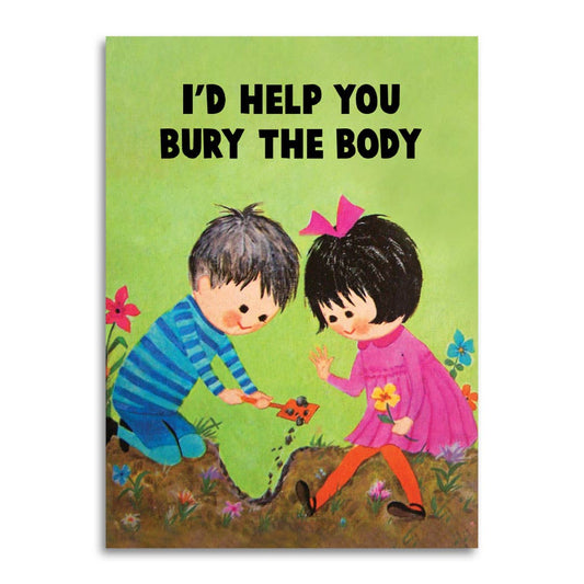 I’d Help You Bury the Body Friendship Card