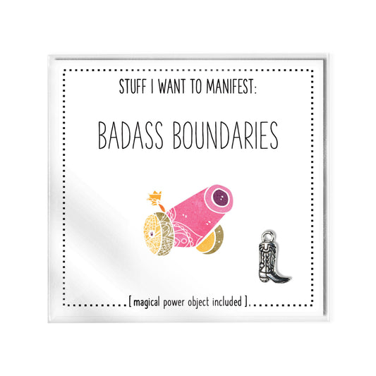 Stuff I Want To Manifest: Badass Boundaries