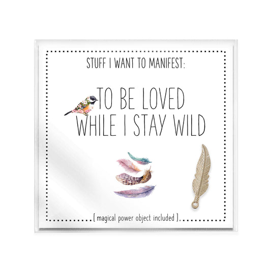 Stuff I Want To Manifest: Stay Wild