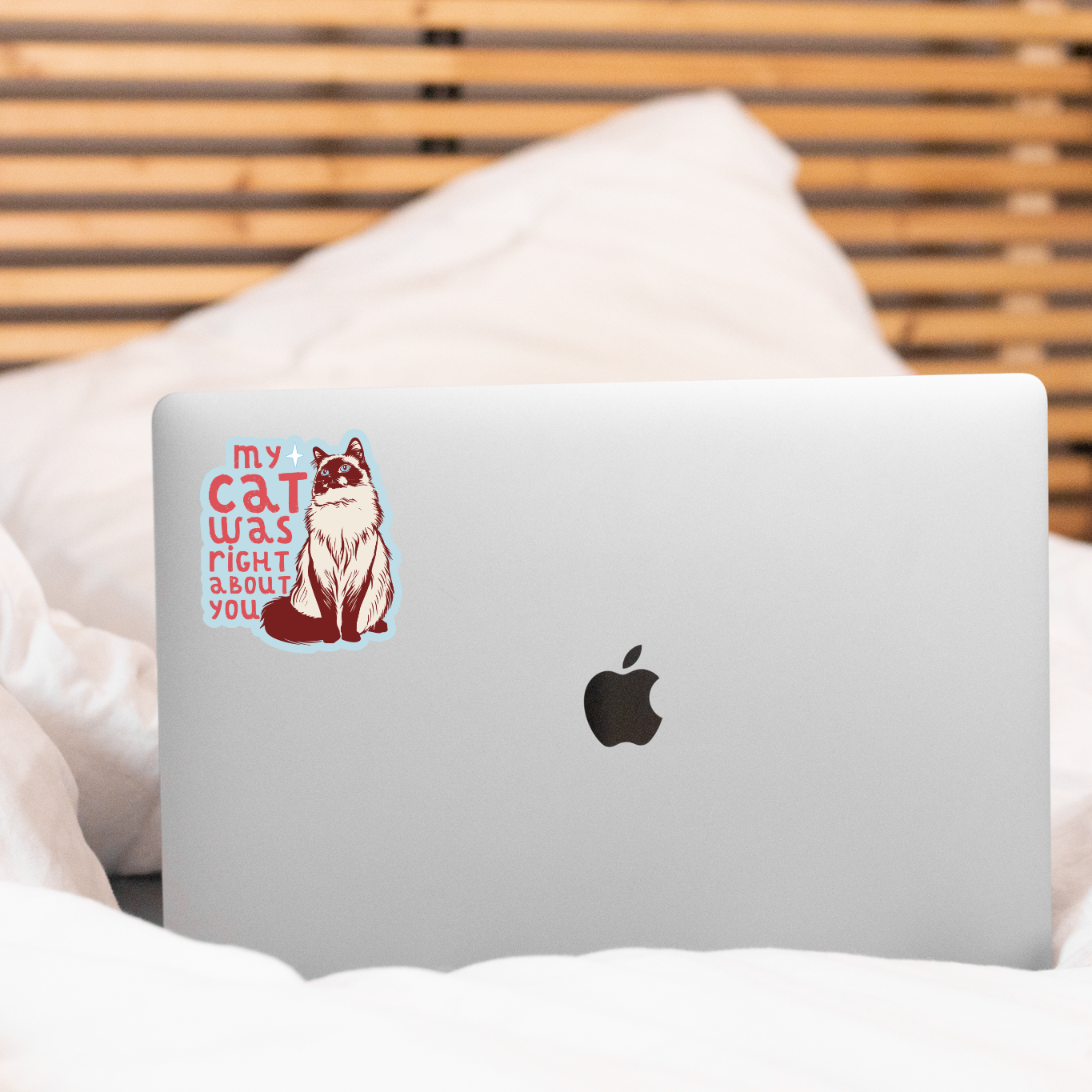 My Cat Was Right About You Sticker