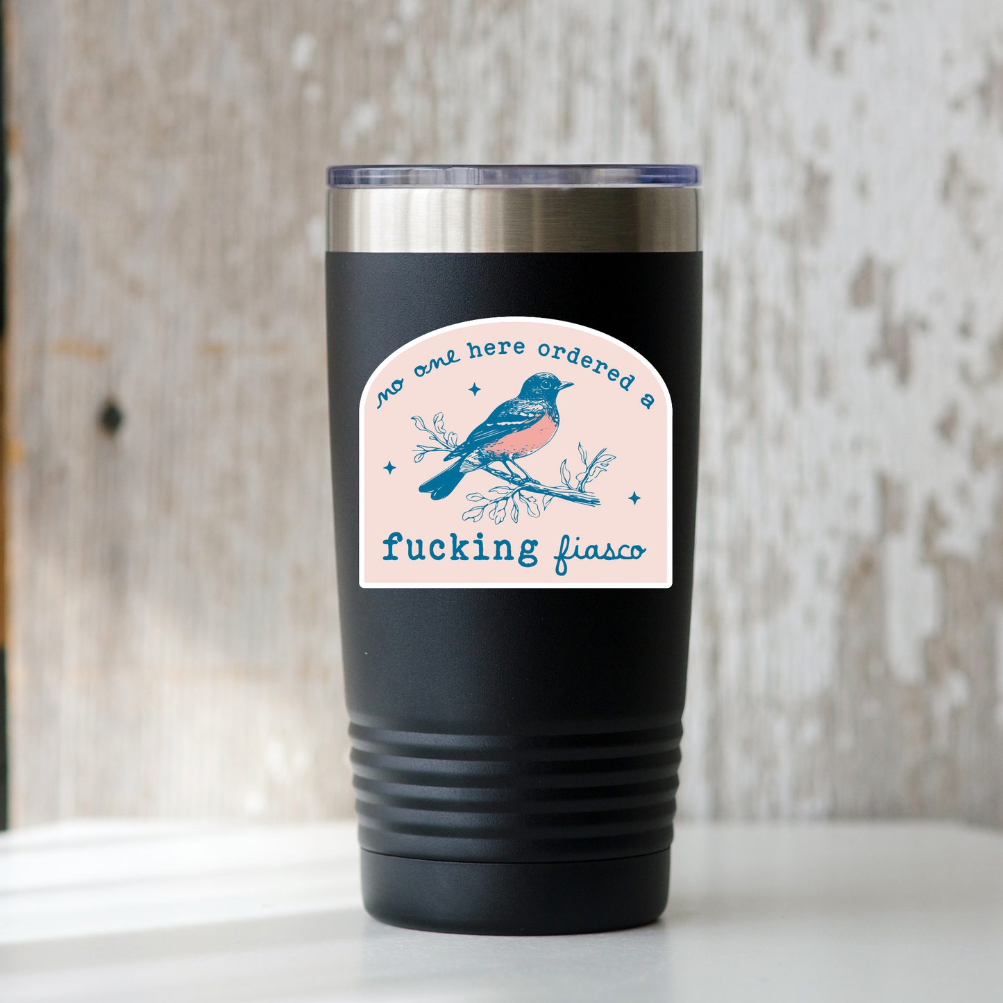 No One Here Ordered a Fucking Fiasco Sticker