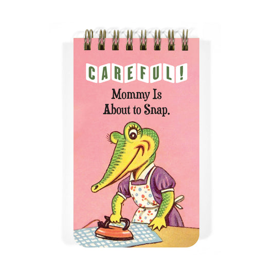 Careful! Mommy Is About to Snap Spiral Notepad