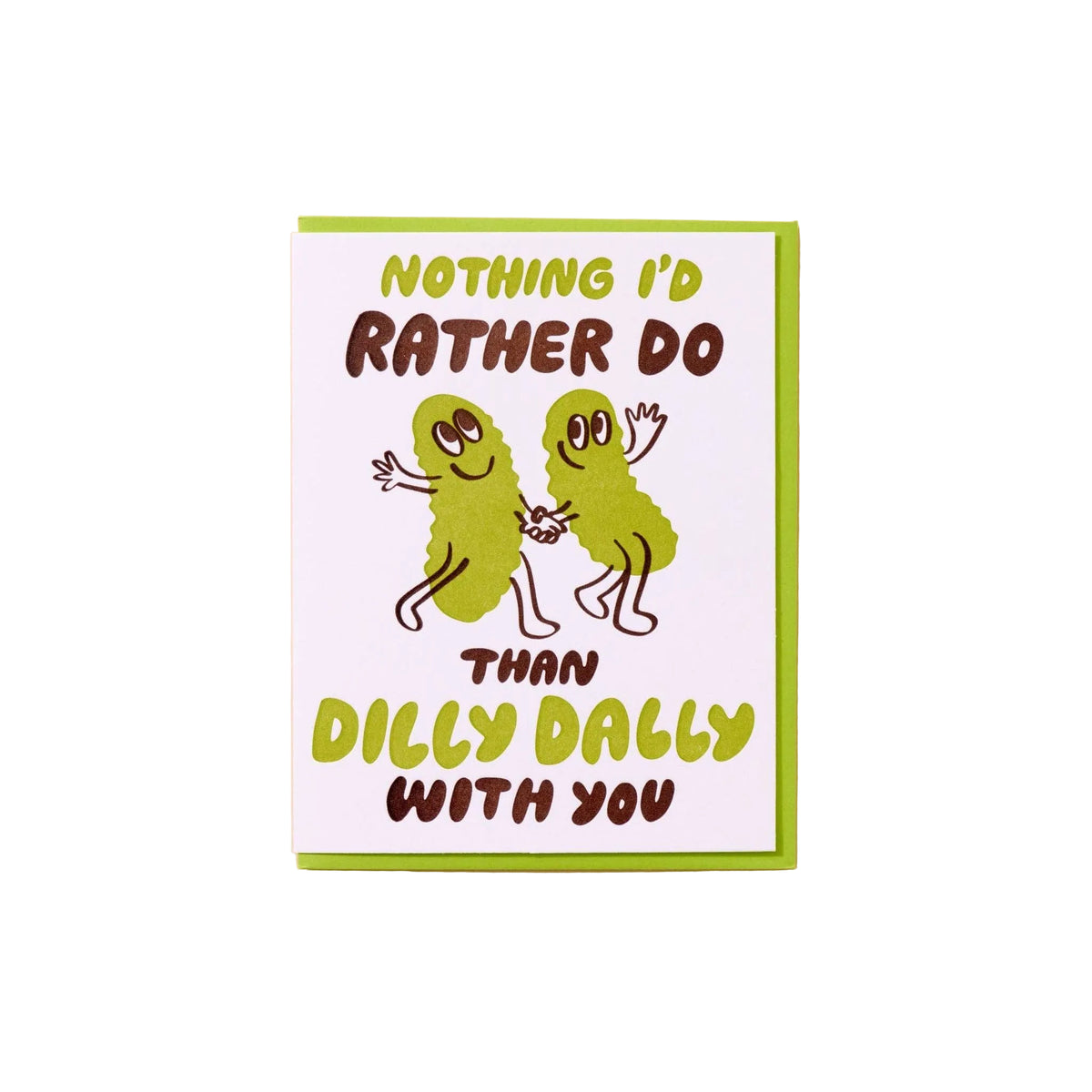 Dilly Dally With You Pickle Greeting Card