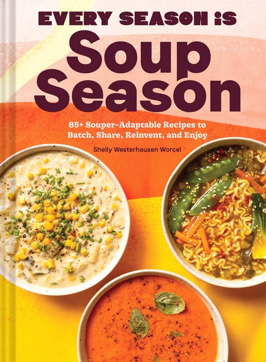 Every Season Is Soup Season Cookbook | 85+ Soup Recipes & Ideas