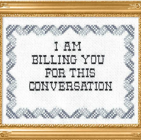 I Am Billing You For This Conversation: Cross Stitch Kit