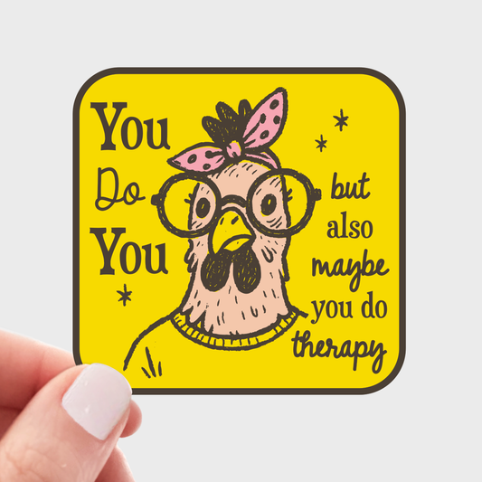 You Do You but Therapy Too Sticker