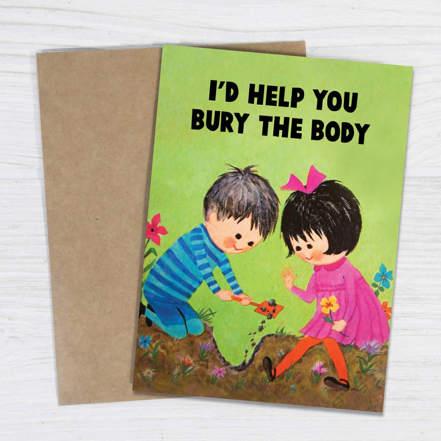 I’d Help You Bury the Body Friendship Card