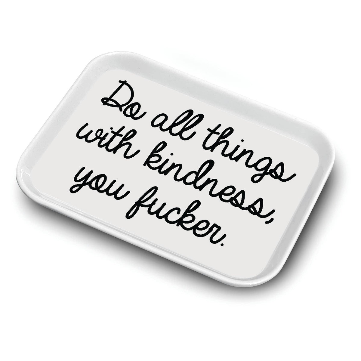 Do All Things with Kindness Trinket Tray – Funny Melamine Catchall