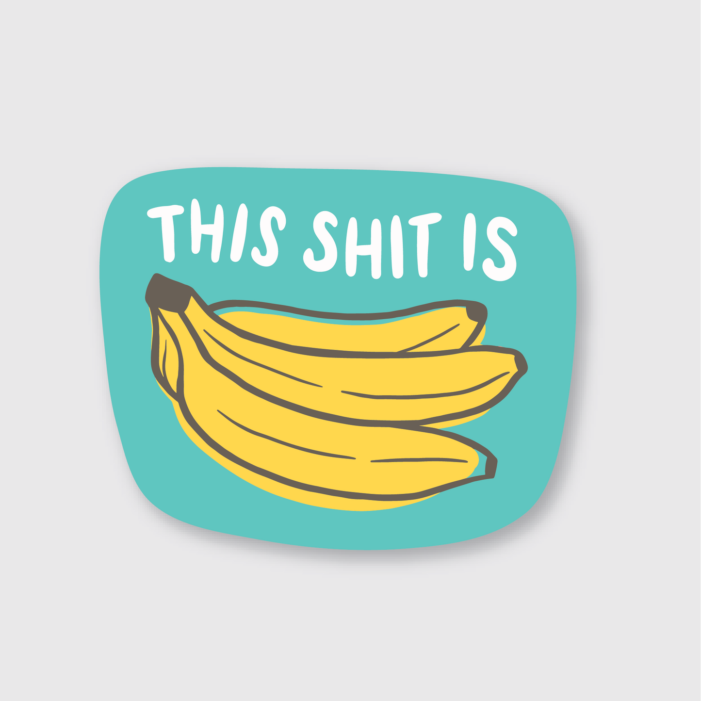 This Shit Is Bananas Sticker