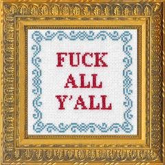 F*ck All Y'all Deluxe Cross Stitch Kit