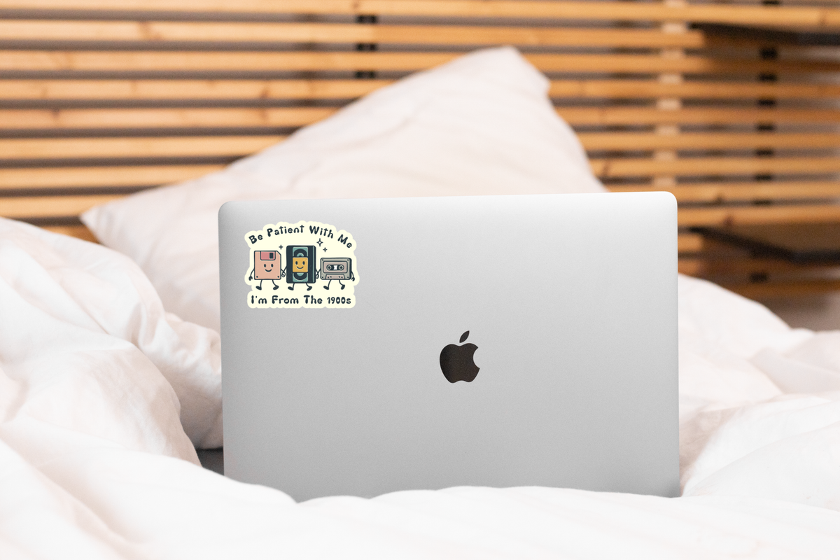 Be Patient With Me I'm From the 1900s Funny Vinyl Sticker
