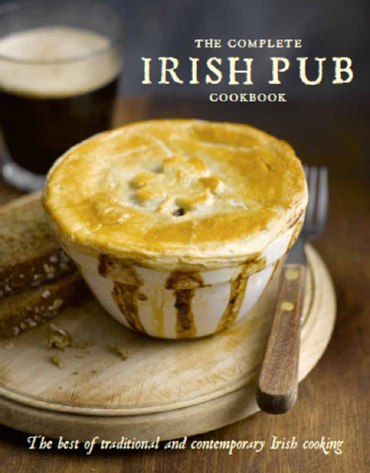 Complete Irish Pub Cookbook - Traditional & Contemporary