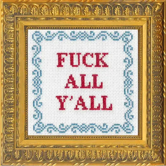 F*ck All Y'all Deluxe Cross Stitch Kit