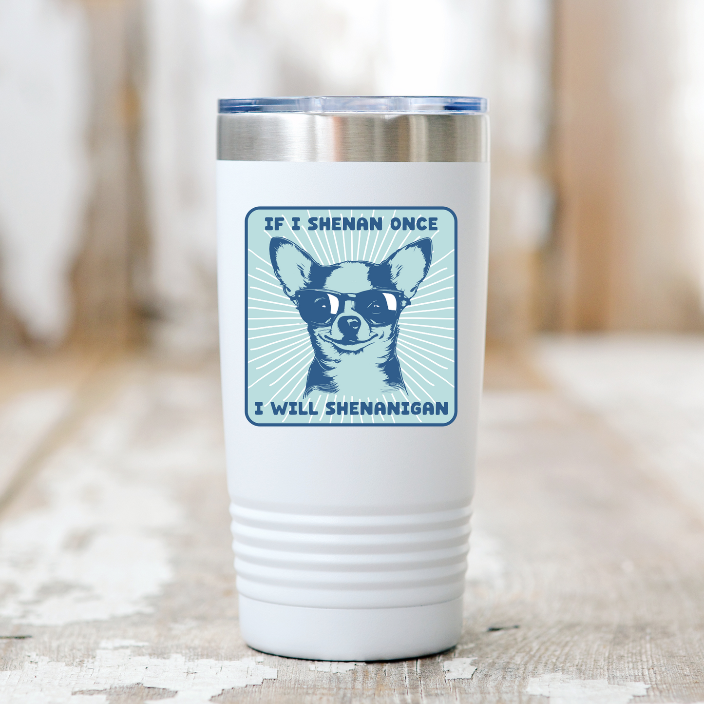 If I Shenan Once I Will Shenanigan Sticker - Chihuahua