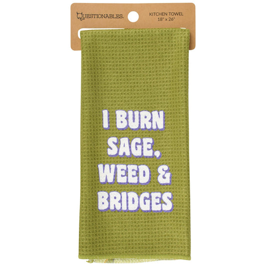 I Burn Sage, Weed & Bridges Kitchen Towel