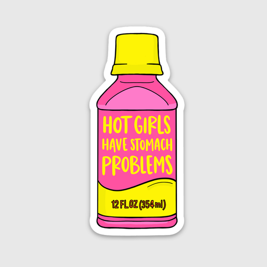 "Hot Girls Have Stomach Problems" Glossy Vinyl Sticker