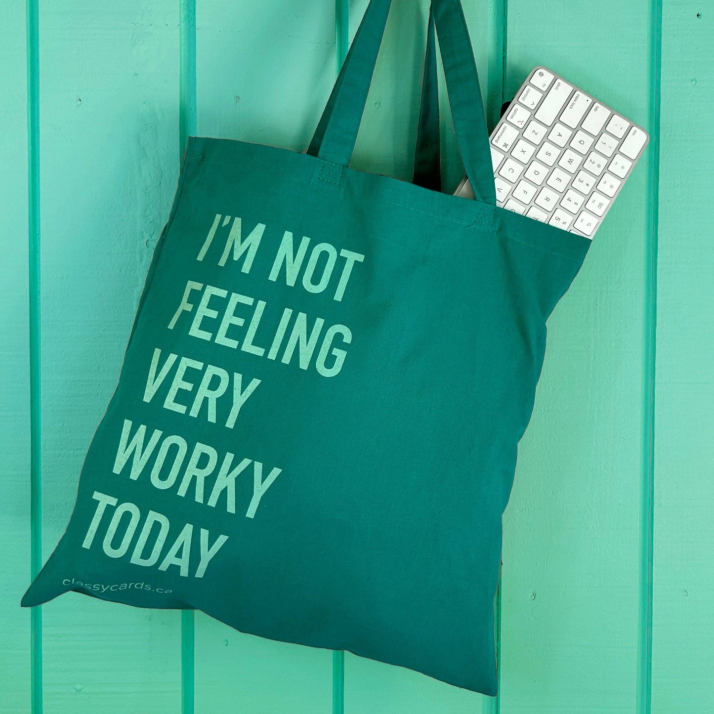 I'm Not Feeling Worky Tote Bag